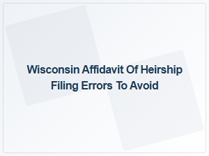 Wisconsin Affidavit of Heirship Filing Errors to Avoid
