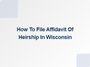 How to File Affidavit of Heirship in Wisconsin