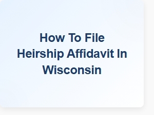 How to File Heirship Affidavit in Wisconsin