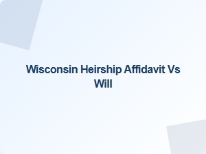 Wisconsin Heirship Affidavit vs Will
