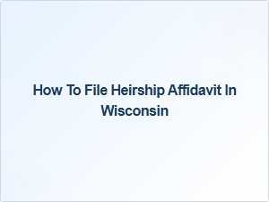 How to File Heirship Affidavit in Wisconsin