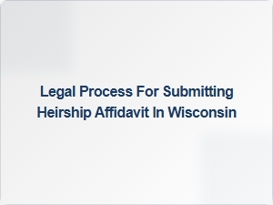 Legal Process for Heirship Affidavit in Wisconsin