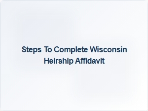 Steps to Complete Wisconsin Heirship Affidavit