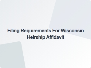 Filing Requirements for Wisconsin Heirship Affidavit