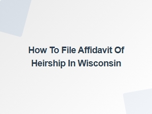 How to File Affidavit of Heirship in Wisconsin