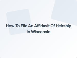 How to File an Affidavit of Heirship in Wisconsin