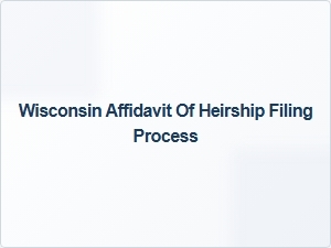 Steps to Complete Wisconsin Affidavit of Heirship Filing Process