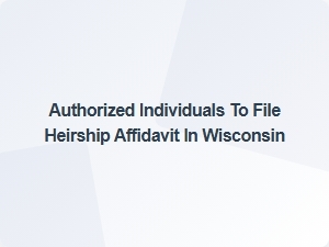 Who Can File an Heirship Affidavit in Wisconsin