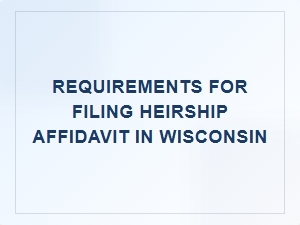 Who Can File an Heirship Affidavit in Wisconsin