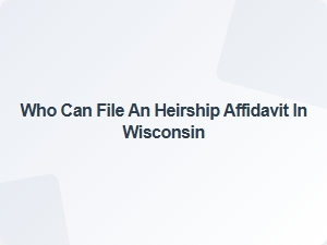 Who Can File an Heirship Affidavit in Wisconsin