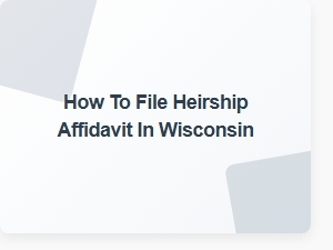 How to File Heirship Affidavit in Wisconsin